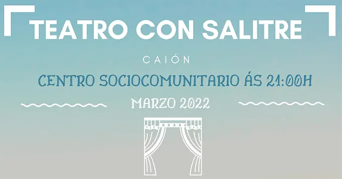 Ciclo "Teatro con salitres" en Cai&oacute;n durante tres venres de marzo