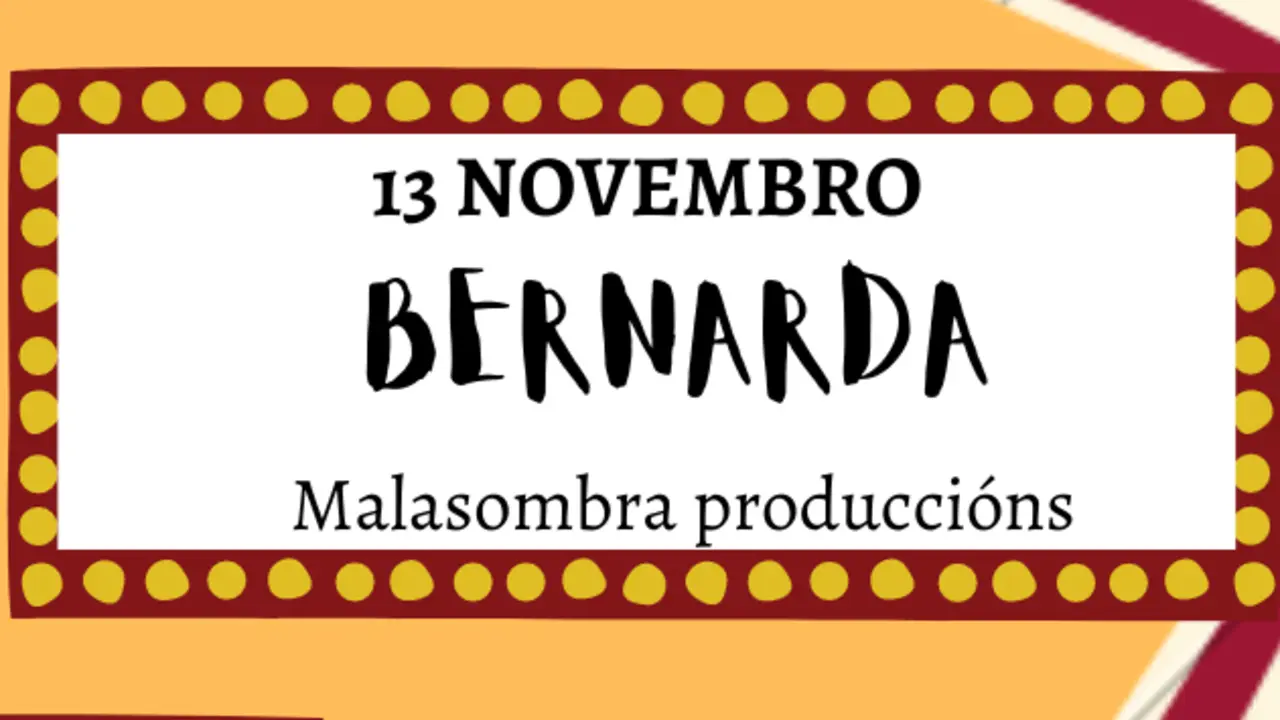 Hoxe, na Casa da Cultura a obra Bernarda as 20:30 horas