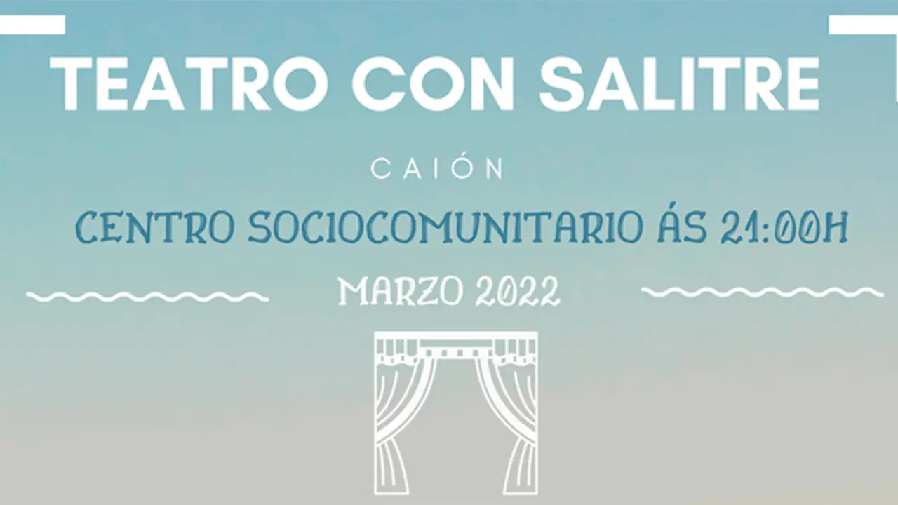 Ciclo "Teatro con salitres" en Cai&oacute;n durante tres venres de marzo